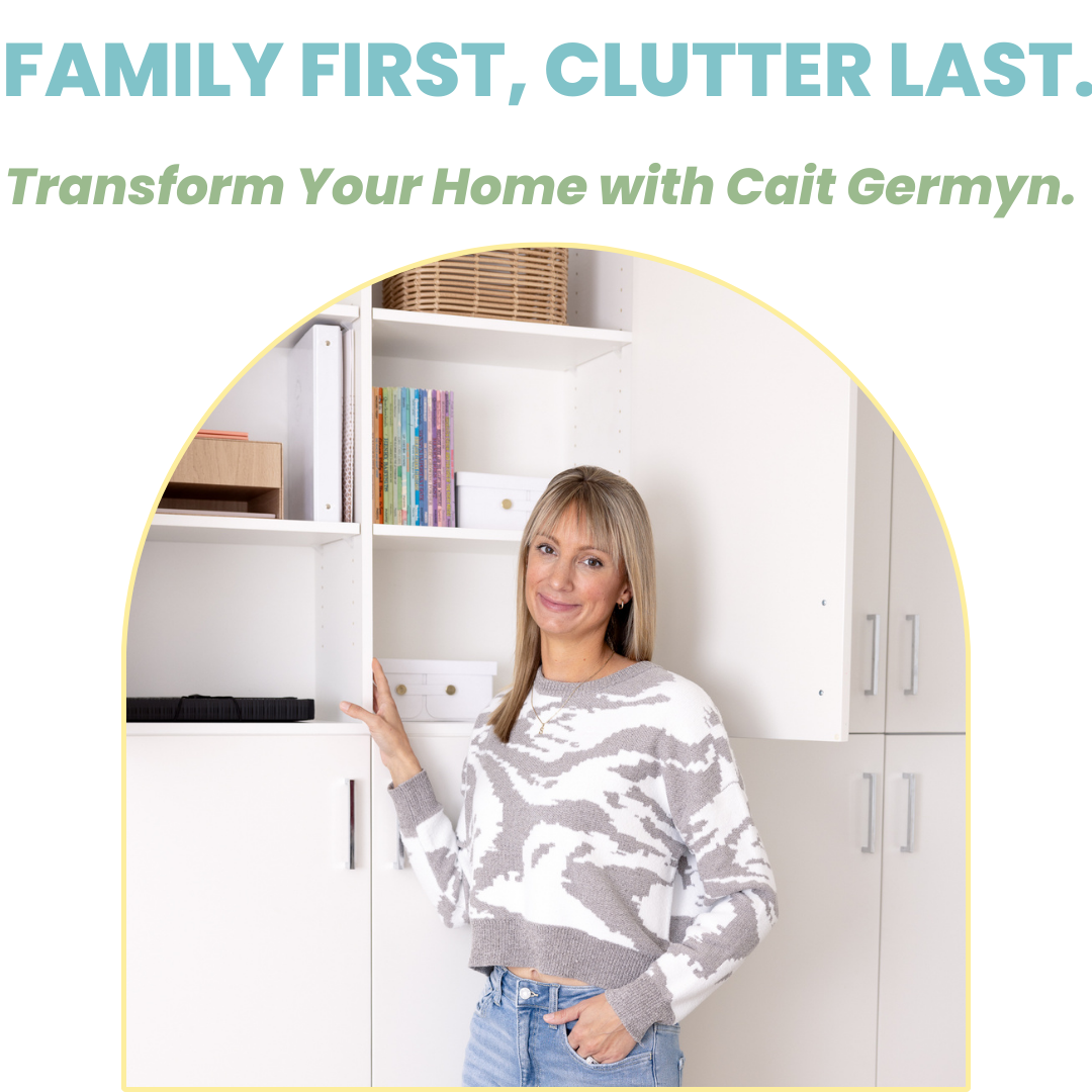 Family First, Clutter Last: Transform Your Home with Cait Germyn — Clear The Chaos Organizing Services