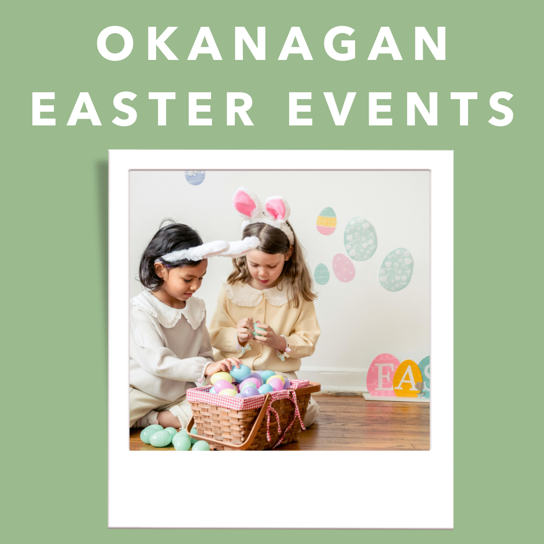 Easter Events In And Around The Okanagan — Our Top Picks!